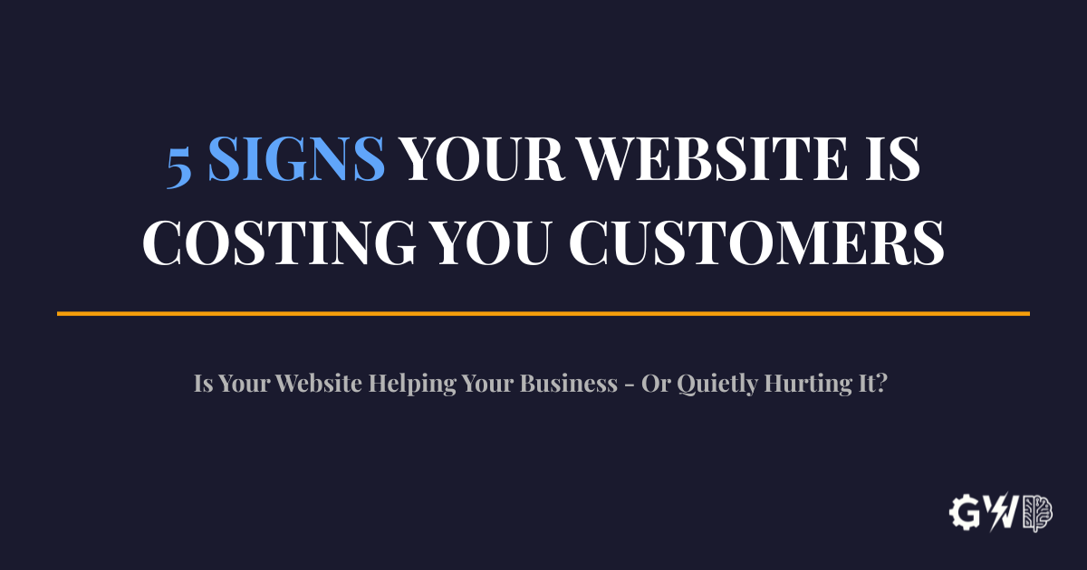 5 Signs Your Website Is Costing You Customers